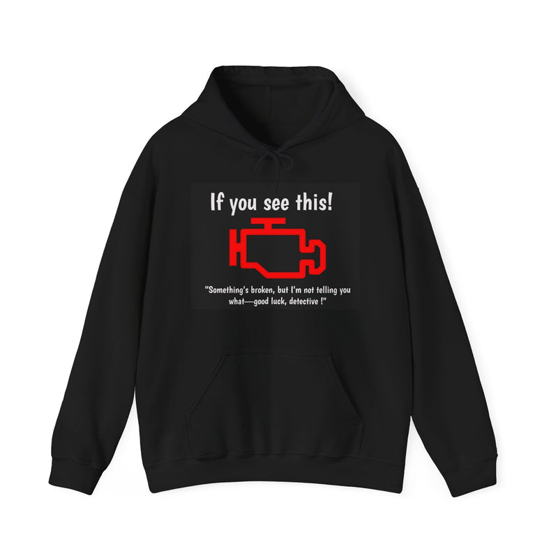 Engine Light Hoodie - If you see This !