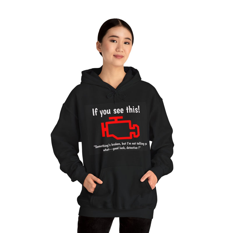 Engine Light Hoodie - If you see This !