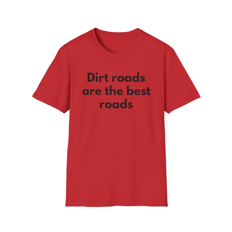 Dirt Roads Are The Best Roads T-Shirt