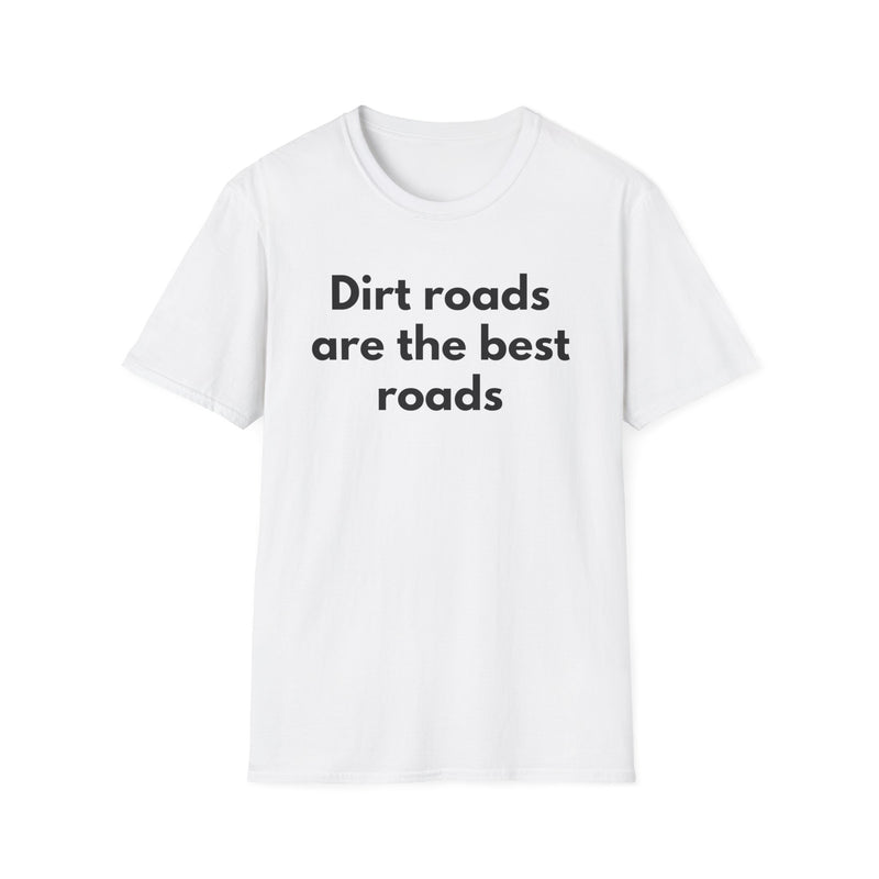 Dirt Roads Are The Best Roads T-Shirt