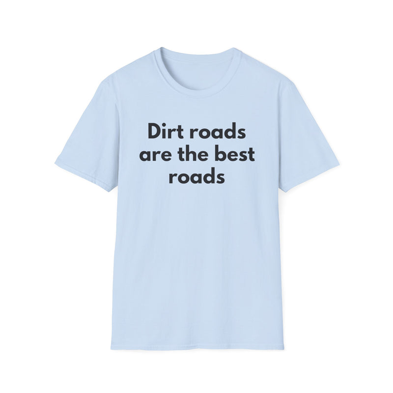 Dirt Roads Are The Best Roads T-Shirt